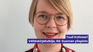 Tuuli Kotisaari  Väitöskirjatutkija, Itä-Suomen yliopisto
